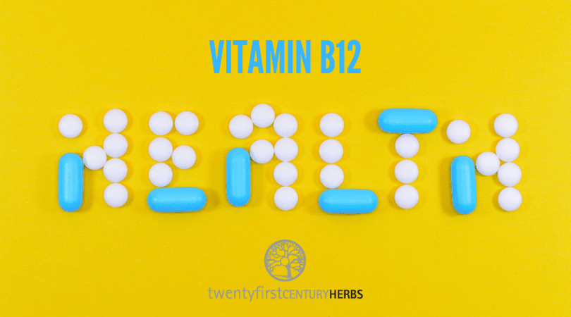 The Benefits Of Vitamin B12 - Twenty First Century Herbs